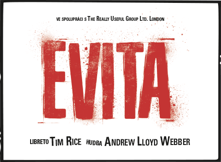 EVITA<br>MUZIKÁL, KTERÝ DOBYL SVĚT!<br>libreto Tim Rice, hudba Andrew Lloyd Webber