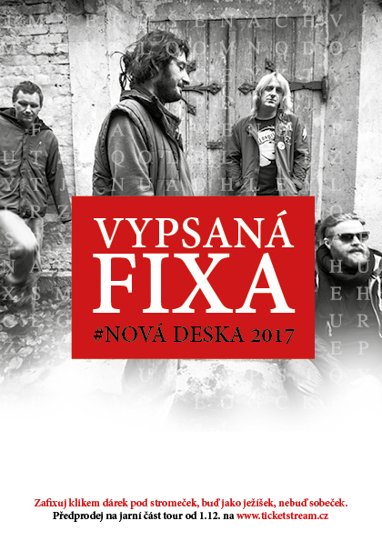 Vypsaná fiXa Turné k novému CD, Český Krumlov, 07/04/2017 20:00