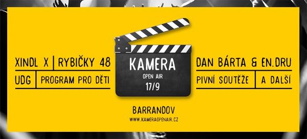 KAMERA OPEN AIR<br>Xindl X, En.Dru, UDG<br>Rybičky 48, Na stojáka