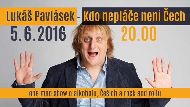 Lukáš Pavlásek Kdo nepláče není Čech, Praha, 05/06/2016 20:00