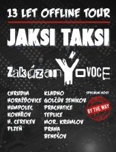 13 LET OFFLINE TOUR/JAKSI TAKSI, zakázanÝovoce/& speciální host By The Way- koncert v Kladně -Poldofka, Kladno