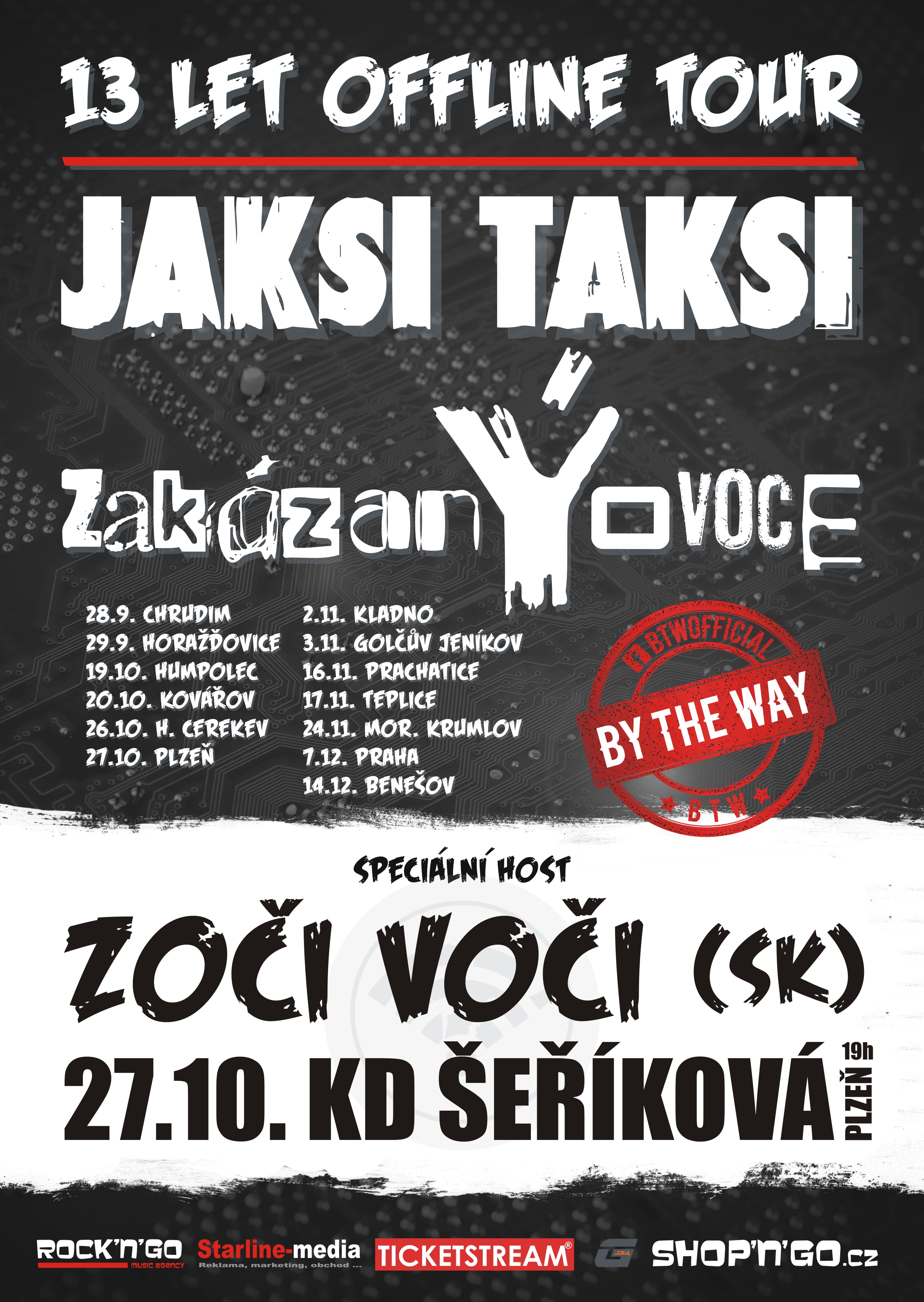 ZOČÍ VOČI (SK)/ZAKÁZANÝ OVOCE/JAKSI TAKSI- 
Plzeň
 -KD Šeříková
 
Plzeň
