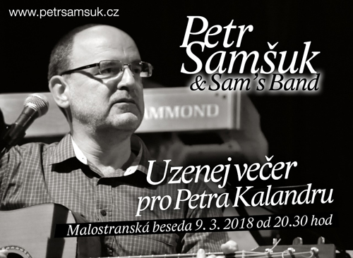 Uzenej večer pro Petra Kalandru/Petr Samšuk & Sam’s Band/- koncert Praha -Malostranská Beseda
 
Praha
