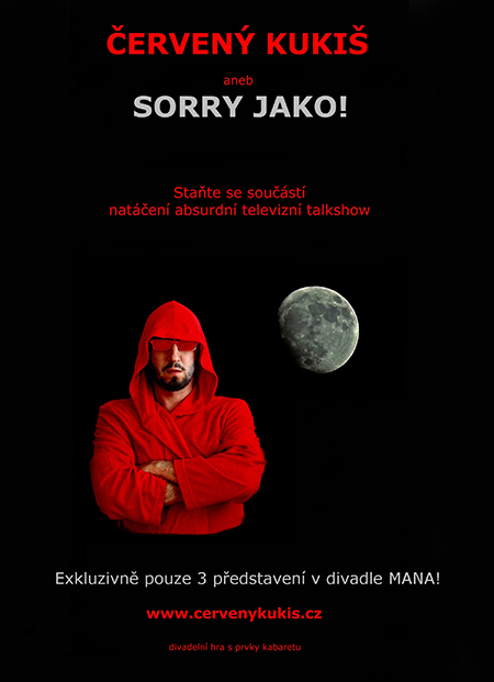 Červený Kukiš (aneb SORRY JAKO!) -Vršovické divadlo MANA
 
Praha