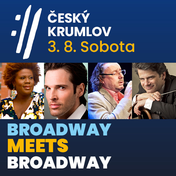 Broadway meets Broadway/Setkání amerických a českých/muzikálových hvězd- 
Český Krumlov
 -Pivovarská zahrada
 
Český Krumlov
