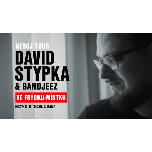 DAVID STYPKA & BANDJEEZ/NEBOJ TOUR/Host: K. M. Tichá & Band- koncert Frýdek-Místek -Hudební klub Stoun
 
Frýdek-Místek