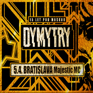 DYMYTRY/TURNÉ 2018 - 15 LET POD MASKOU/-koncert Bratislava -Majestic Music Club Bratislava, Slovensko