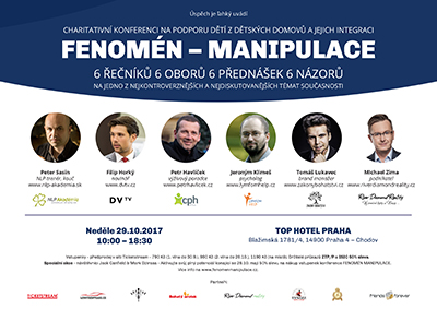 FENOMÉN MANIPULACE/charitativní vzdělávací konference/www.fenomenmanipulace.cz -Top Hotel
 
Praha