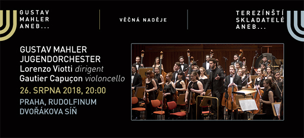 Festival VĚČNÁ NADĚJE:/Gustav Mahler a terezínští skladatelé/Gustav Mahler Jugendorchester- 
Praha
 -Rudolfinum
 
Praha