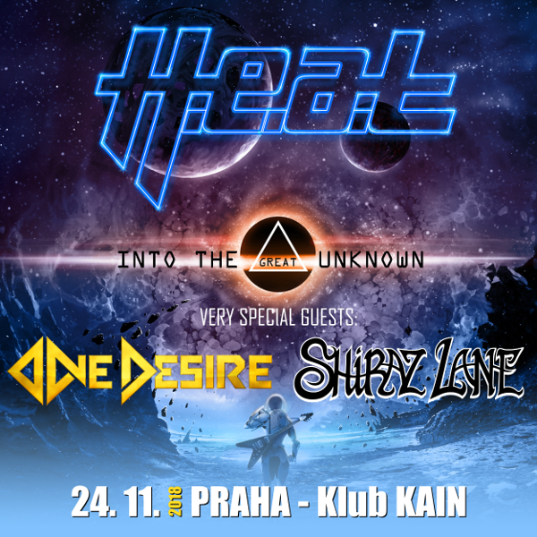 H.E.A.T/Special guests: One Desire a Shiraz Lane/- 
Praha
 -Rock Club Kain
 
Praha