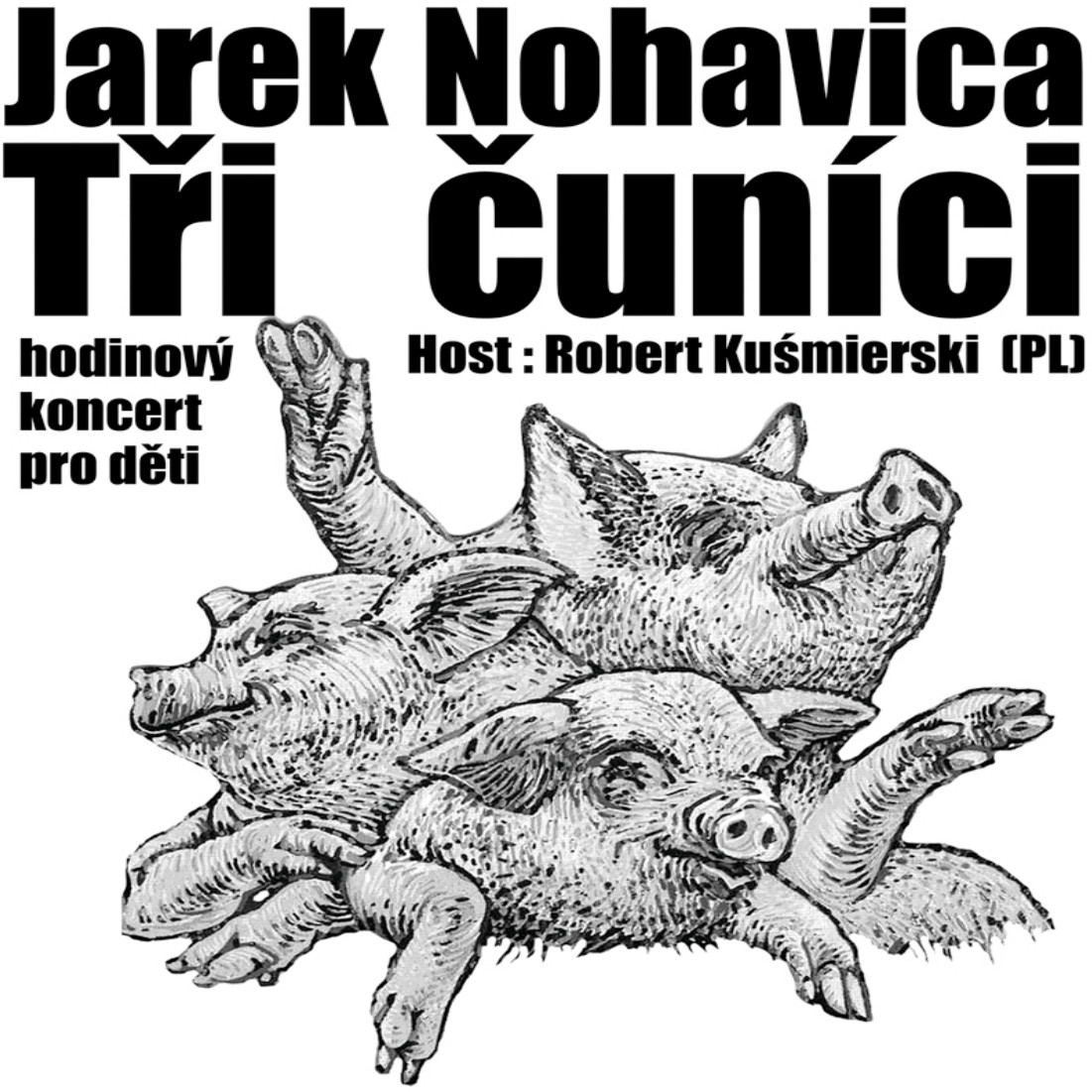 JAREK NOHAVICA & ROBERT KUŚMIERSKI/TŘI ČUNÍCI - HODINOVÝ KONCERT PRO DĚTI A JEJICH RODIČE/- koncert Olomouc -U-Klub
 
Olomouc