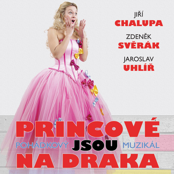 PRINCOVÉ JSOU NA DRAKA- 
Praha
 -Divadlo Bez zábradlí
 
Praha