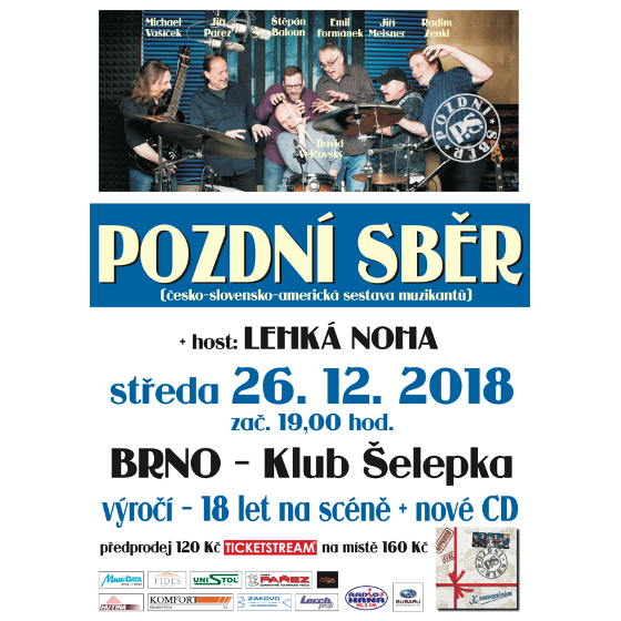 POZDNÍ SBĚR/18 LET NA SCÉNĚ/speciální host LEHKÁ NOHA- koncert v Brně -Klub Šelepka Brno