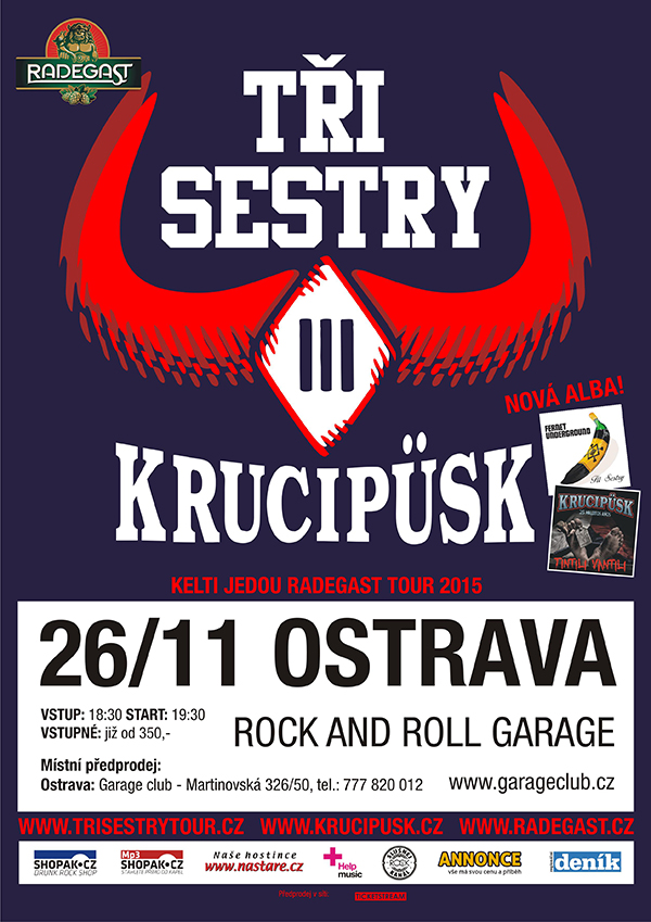 KELTI JEDOU RADEGAST TOUR 2015/TŘI SESTRY A KRUCIPÜSK/ -Rock and Roll Garage
 
Ostrava