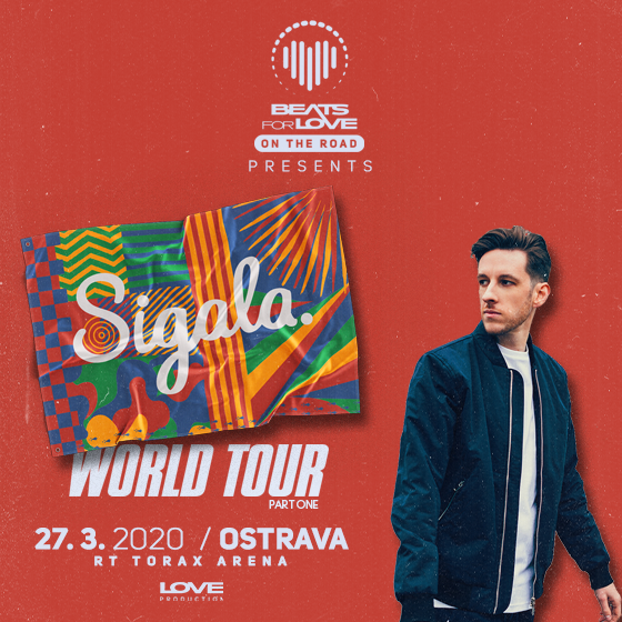 BEATS FOR LOVE-ON THE ROAD- pres. Sigala- koncert v Ostravě -RT TORAX ARENA (zimní stadion SAREZA) Ostrava