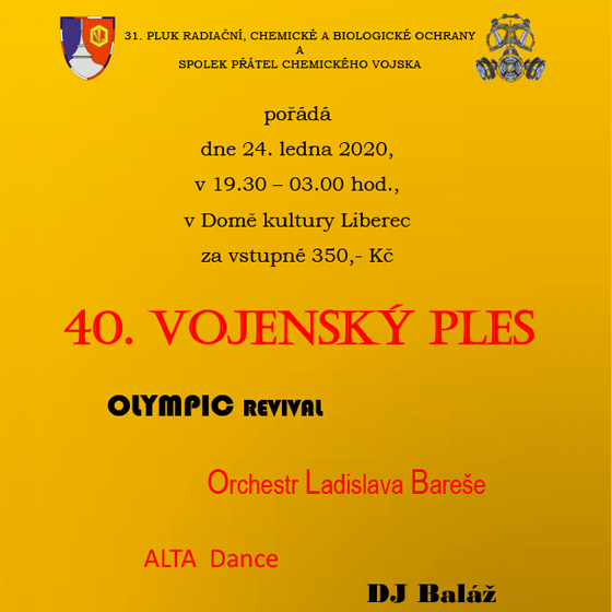 40. VOJENSKÝ PLES/OLYMPIC REVIVAL/Orchestr Ladislava Bareše, DJ Baláž- 
Liberec
 -DK Liberec
 
Liberec