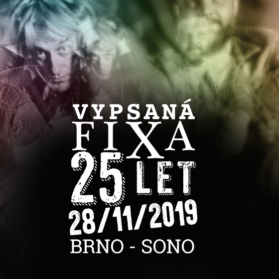 VYPSANÁ FIXA 25 LET- koncert v Brně -SONO Centrum Brno