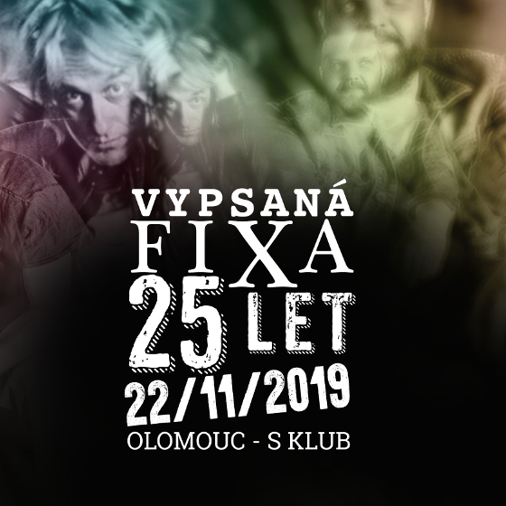 VYPSANÁ FIXA 25 LET- koncert v Olomouci -S-Klub Olomouc