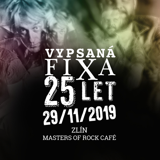 VYPSANÁ FIXA 25 LET- koncert Zlín -Masters Of Rock Café Zlín