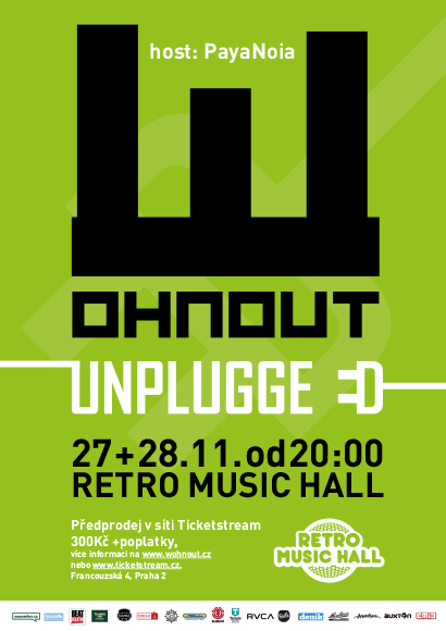 Wohnout/Unplugged/host: PayaNoia -Retro Music Hall
 
Praha