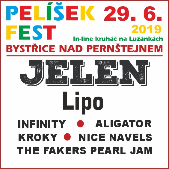 PELÍŠEK FEST 2019/Jelen, Lipo, Infinity, Nice Navels/Kroky, Fakers Pearl Jam, Aligator- Bystřice nad Pernštejnem -In-line ovál, Bystřice nad Pernštejnem Bystřice nad Pernštejnem